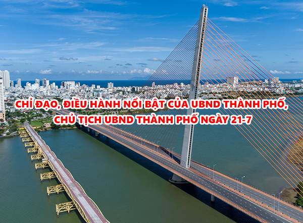 Video: Chỉ đạo, điều hành nổi bật của UBND thành phố, Chủ tịch UBND thành phố ngày 21-7