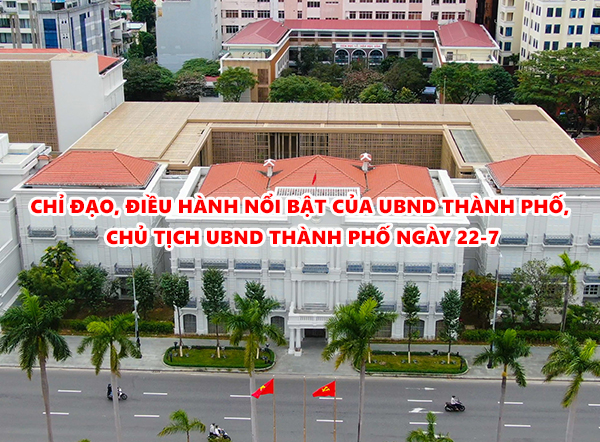 Video: Chỉ đạo, điều hành nổi bật của UBND thành phố, Chủ tịch UBND thành phố ngày 22-7